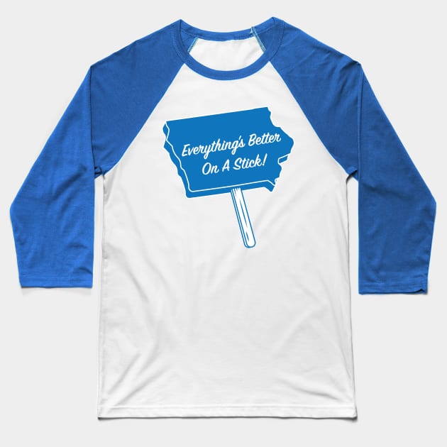 Everything's Better On A Stick! Baseball T-Shirt by HolidayShirts